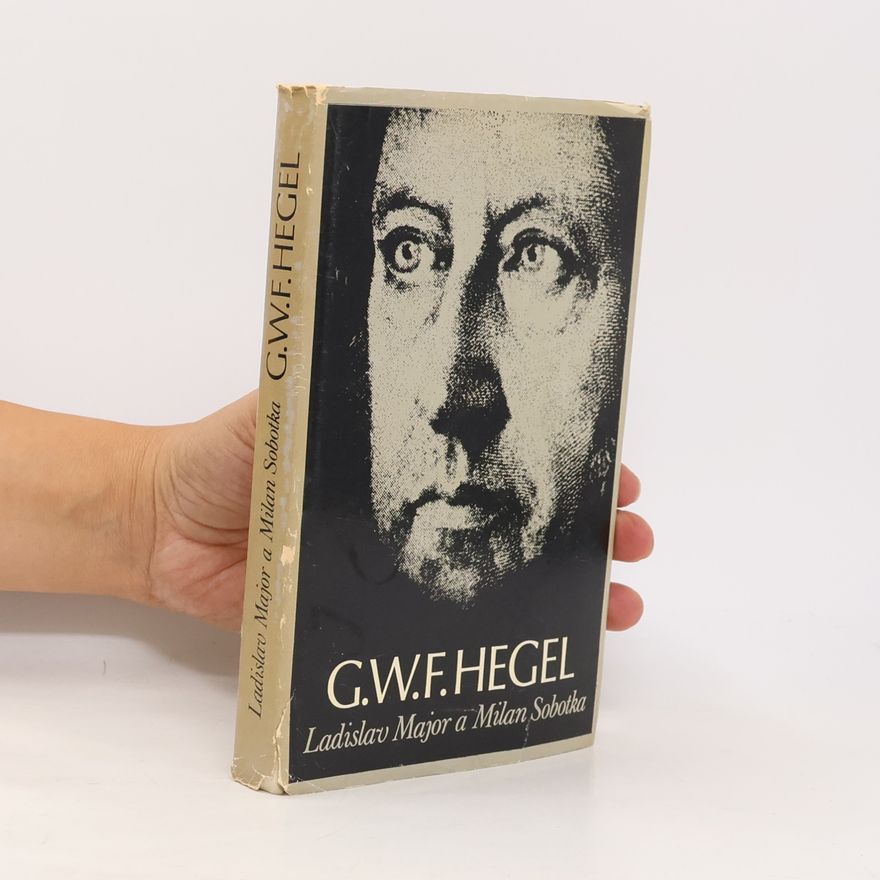 Ladislav Major G. W. F. Hegel. Život a dílo