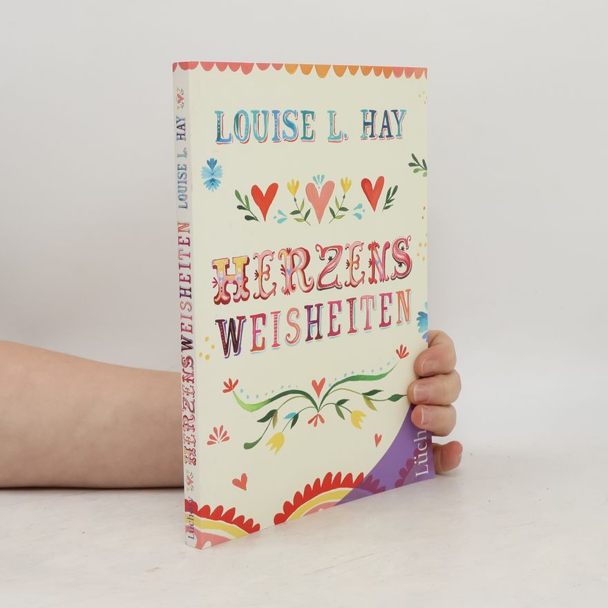 Louise Lynn Hay Herzensweisheiten