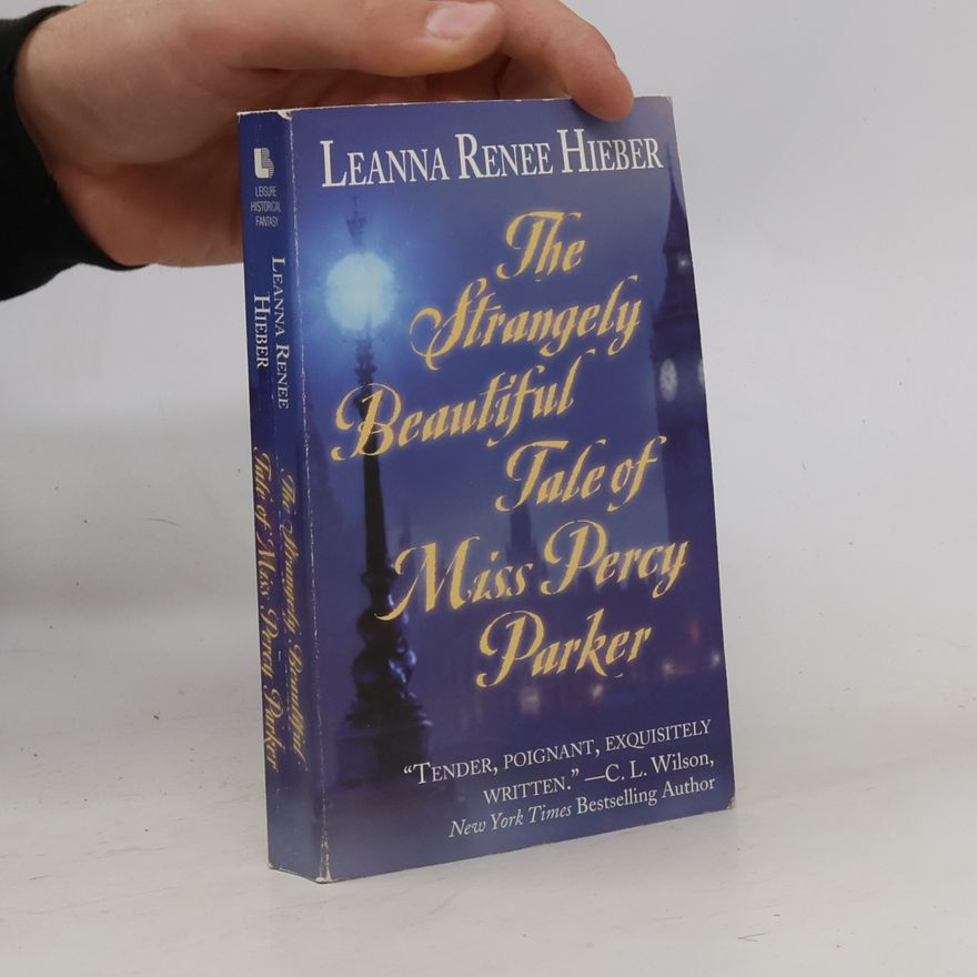 Leanna Renee Hieber Leisure Historical Fantasy: The Strangely Beautiful Tale of Miss Percy Parker