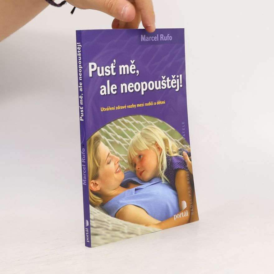 Marcel Rufo Pusť mě, ale neopouštěj!