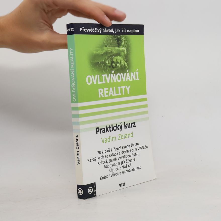 Vadim Zeeland Ovlivňování reality 8 - Praktický kurz