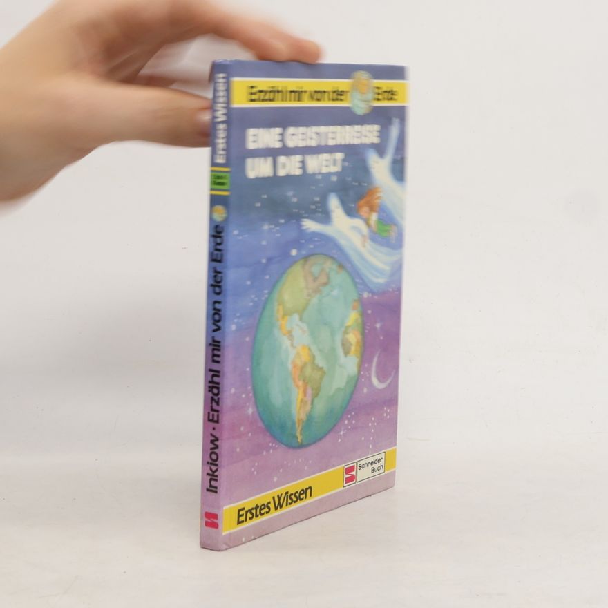 Inkiow, Dimiter Erzähl mir von der Erde: Eine Geisterreise um die Welt