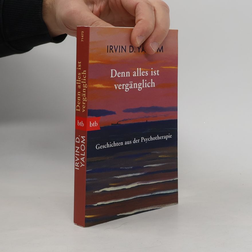 Irvin Yalom Denn alles ist vergänglich