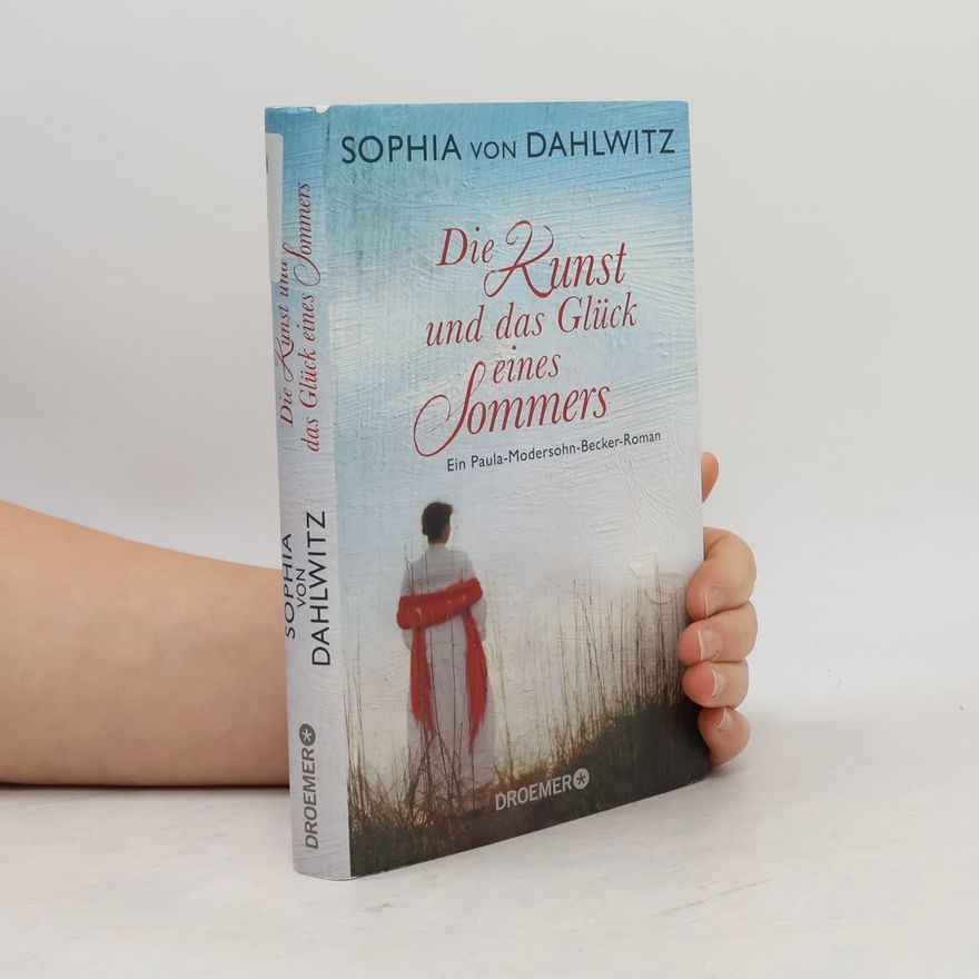 Sophia von Dahlwitz Die Kunst und das Glück eines Sommers