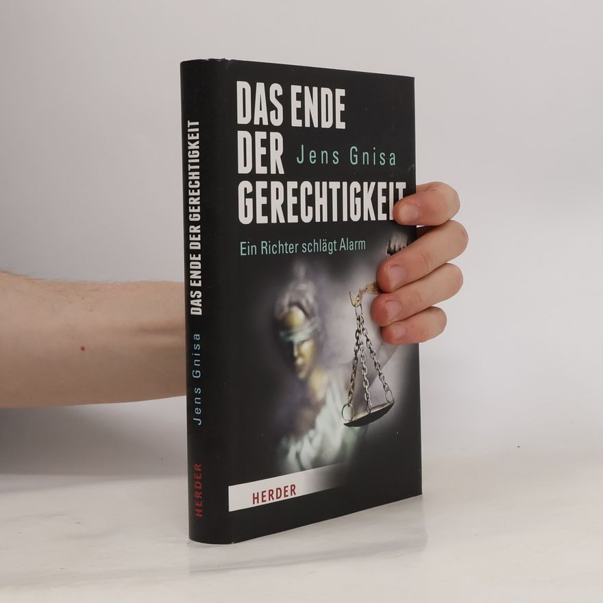 Jens Gnisa Das Ende der Gerechtigkeit : ein Richter schlägt Alarm