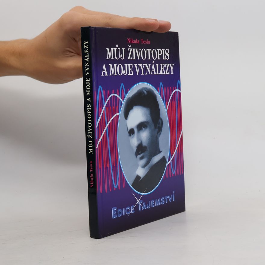 Nikola Tesla Můj životopis a moje vynálezy