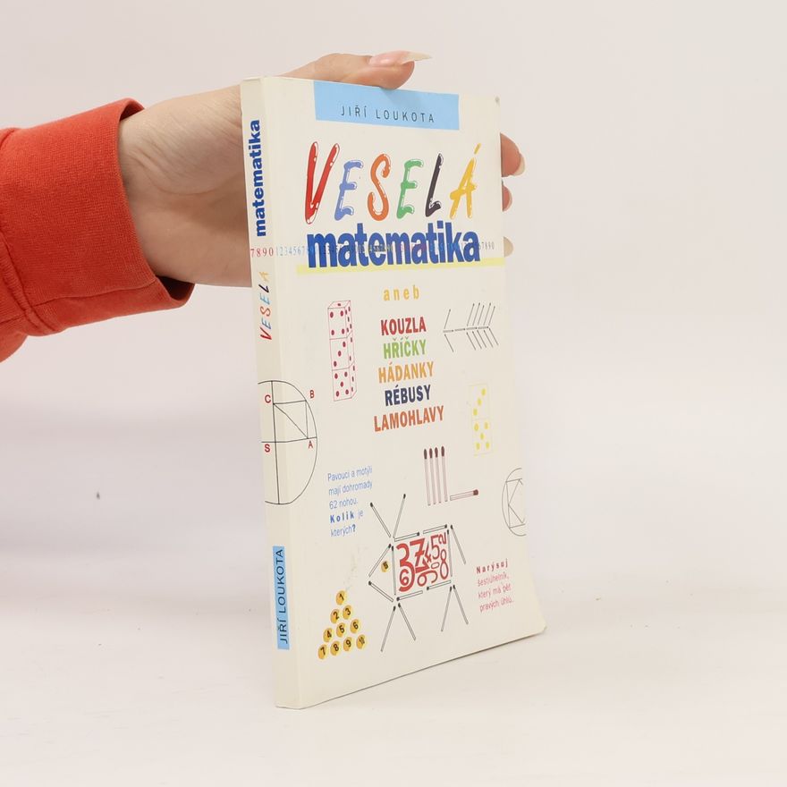Jiří Loukota Veselá matematika aneb Kouzla, hříčky, hádanky, rébusy, lamohlavy