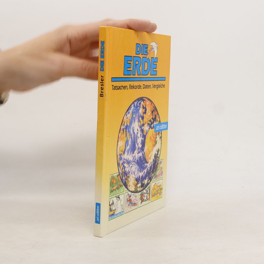 Lynn Bresler Die Erde (Tatsachen, Rekorde, Daten, Vergleiche)