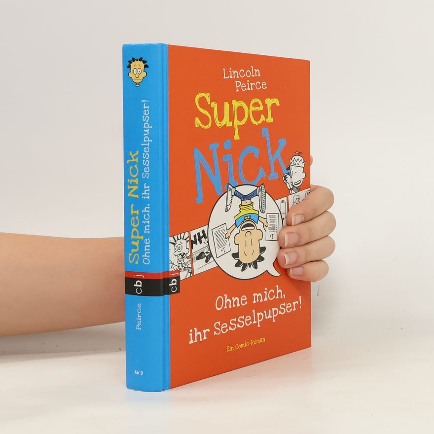 Lincoln Peirce Super Nick - Ohne mich, ihr Sesselpupser!