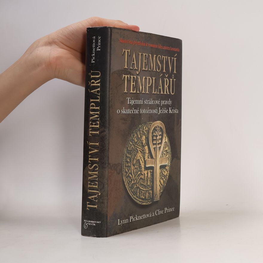 Clive Prince Tajemství templářů. Tajní strážcové pravdy o skutečné totožnosti Ježíše Krista