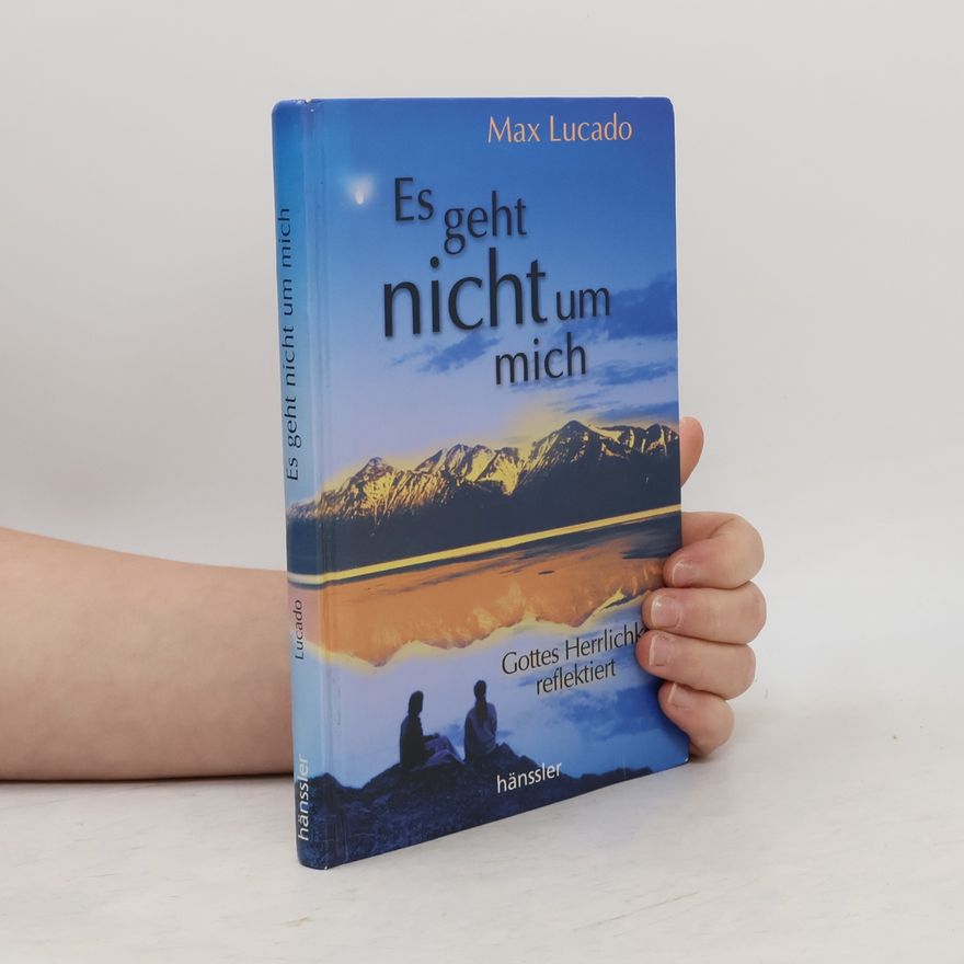 Max Lucado Es geht nicht um mich