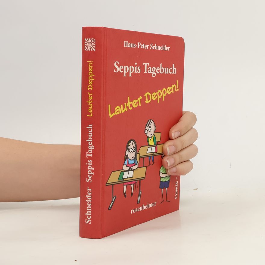 Peter Schneider Seppis Tagebuch - Lauter Deppen!