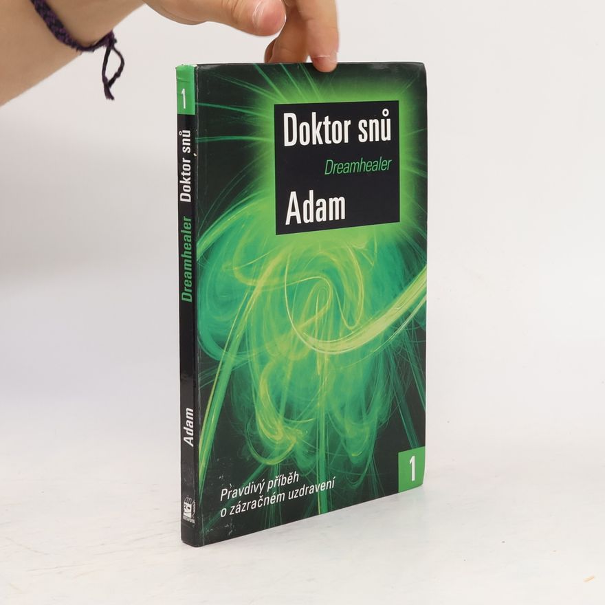 M. Adam Doktor snů 1. Pravdivý příběh o zázračném léčení