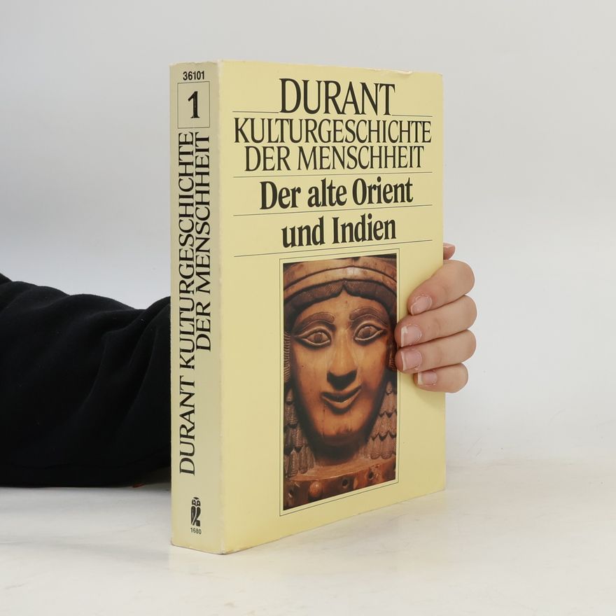 Will Durant Kulturgeschichte der Menschheit I. Der alte Orient und Indien