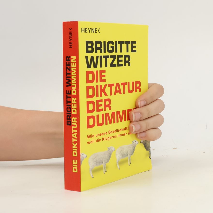 Brigitte Witzer Die Diktatur der Dummen