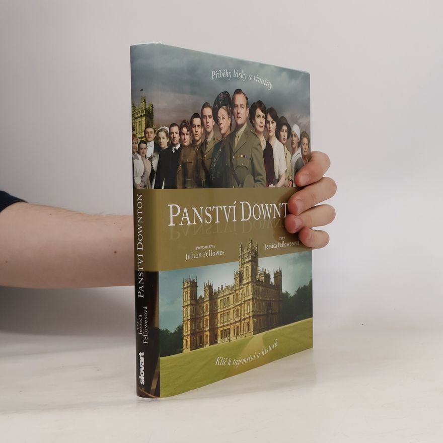 Julian Fellowes Panství Downton. Příběh lásky a rivality
