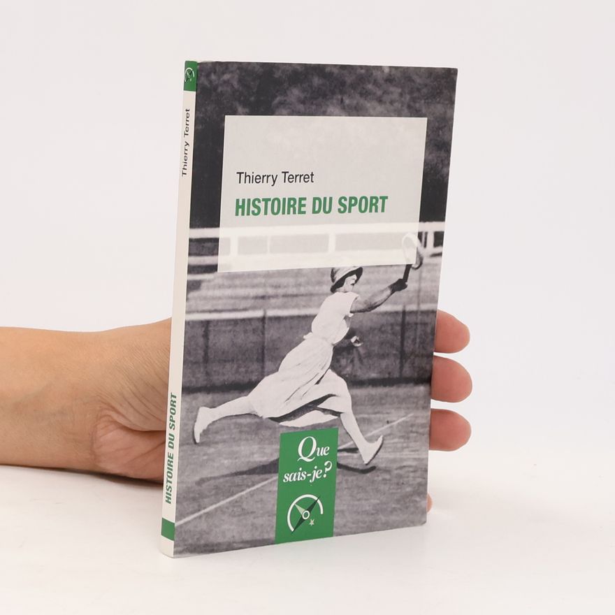 Thierry Terret Que sais-je?: Histoire du sport