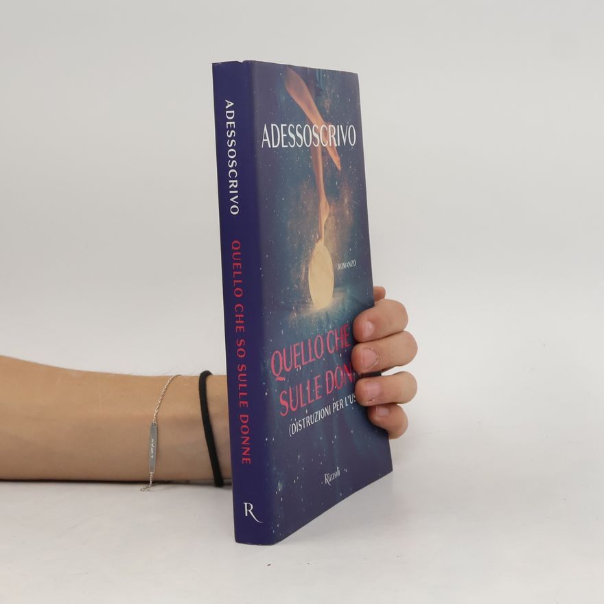 Adesso Scrivo Quello che so sulle donne (Distruzioni per l'uso)