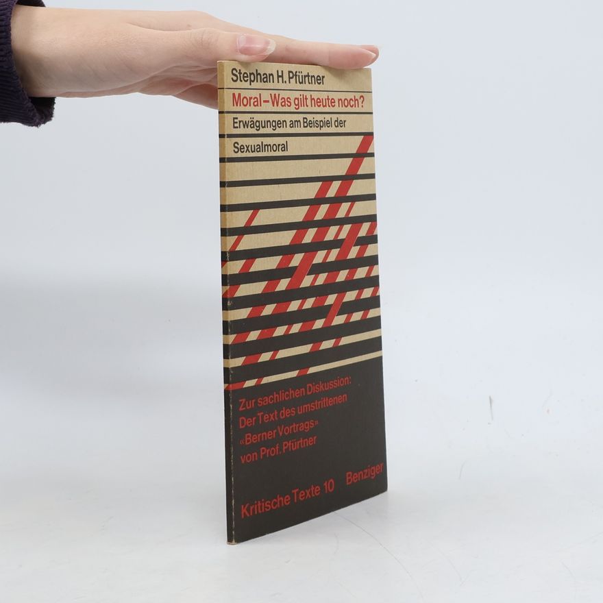 Stephan H. Pförtner Moral, was gilt heute noch. Erwägungen am Beispiel der Sexualmoral