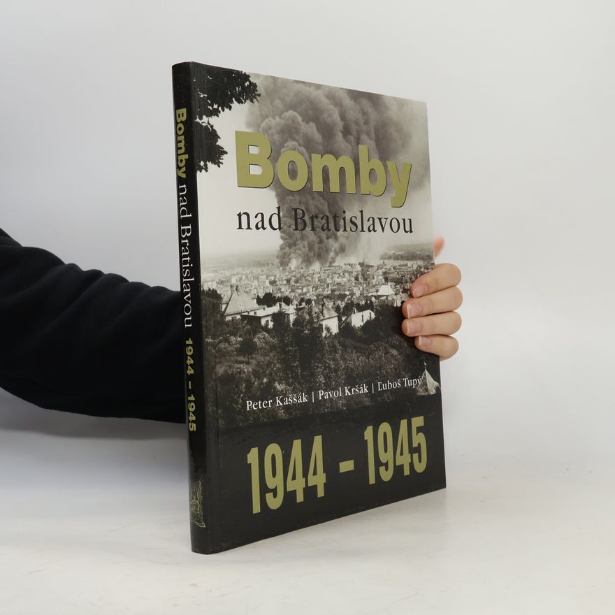 Pavol Kršák Bomby nad Bratislavou 1944 - 1945