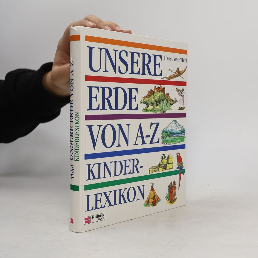 Hans Peter Thiel Unsere Erde von A - Z