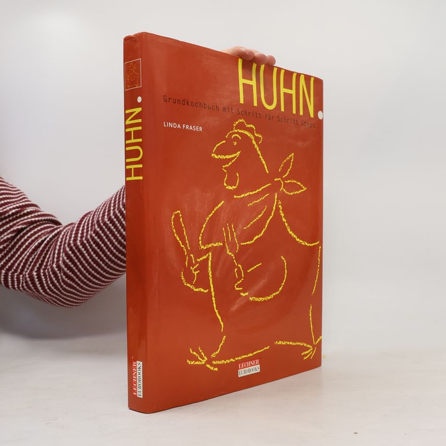 Linda Fraser Huhn. Grundkochbuch mit Schritt für Schritt Steps.