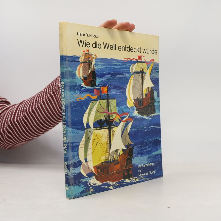 Hans R. Hecke Wie die Welt entdeckt wurde