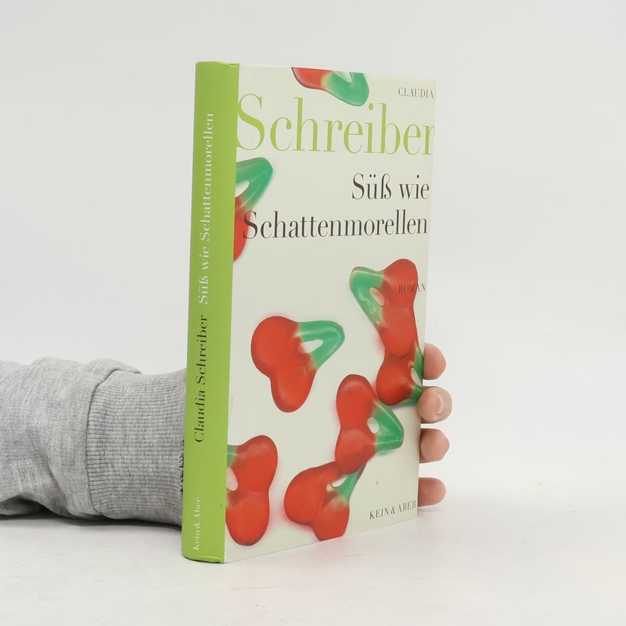 Claudia Schreiber Süß wie Schattenmorellen