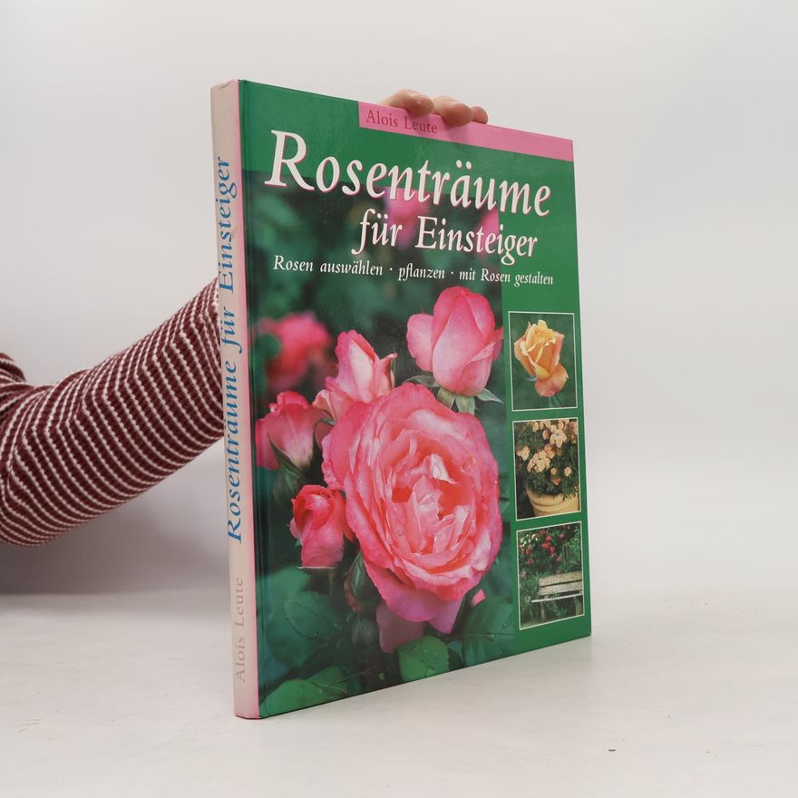 Alois Leute Rosenträume für Einsteiger