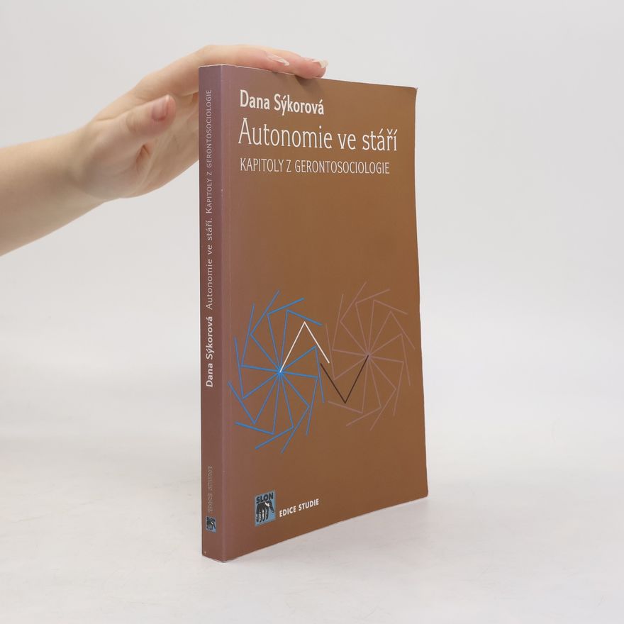 Dana Sýkorová Autonomie ve stáří : kapitoly z gerontosociologie