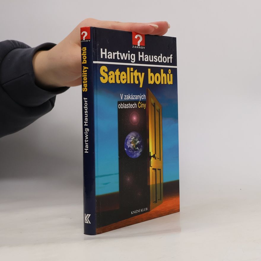 Hartwig Hausdorf Satelity bohů: v zakázaných oblastech Číny