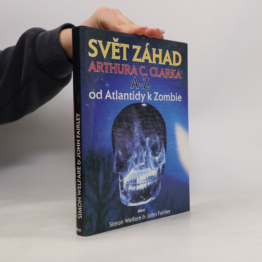 John Fairley Svět záhad Arthura C. Clarka A-Z. Od Atlantidy k Zombie