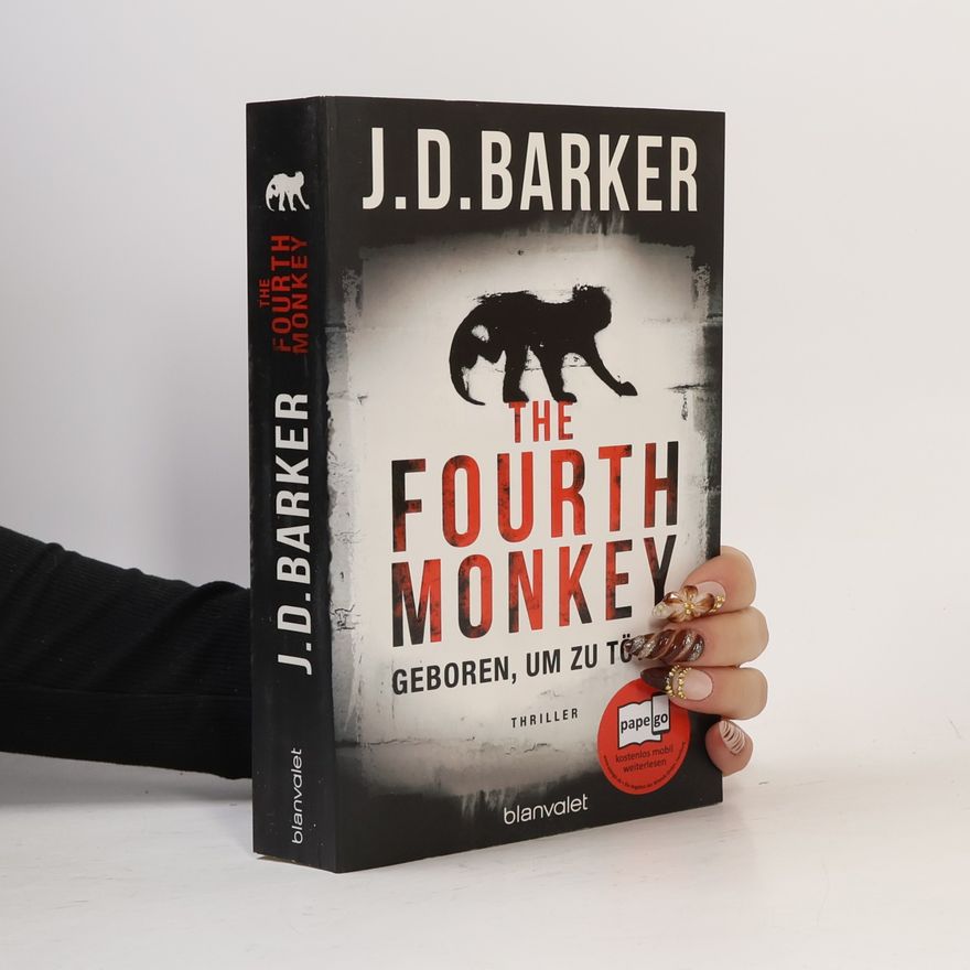 J. D. Barker The Fourth Monkey - Geboren, um zu töten