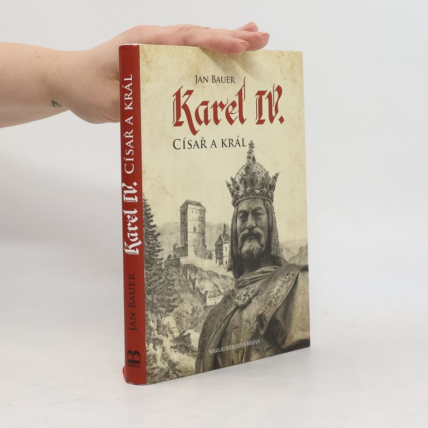 Jan Bauer Karel IV. - Císař a král