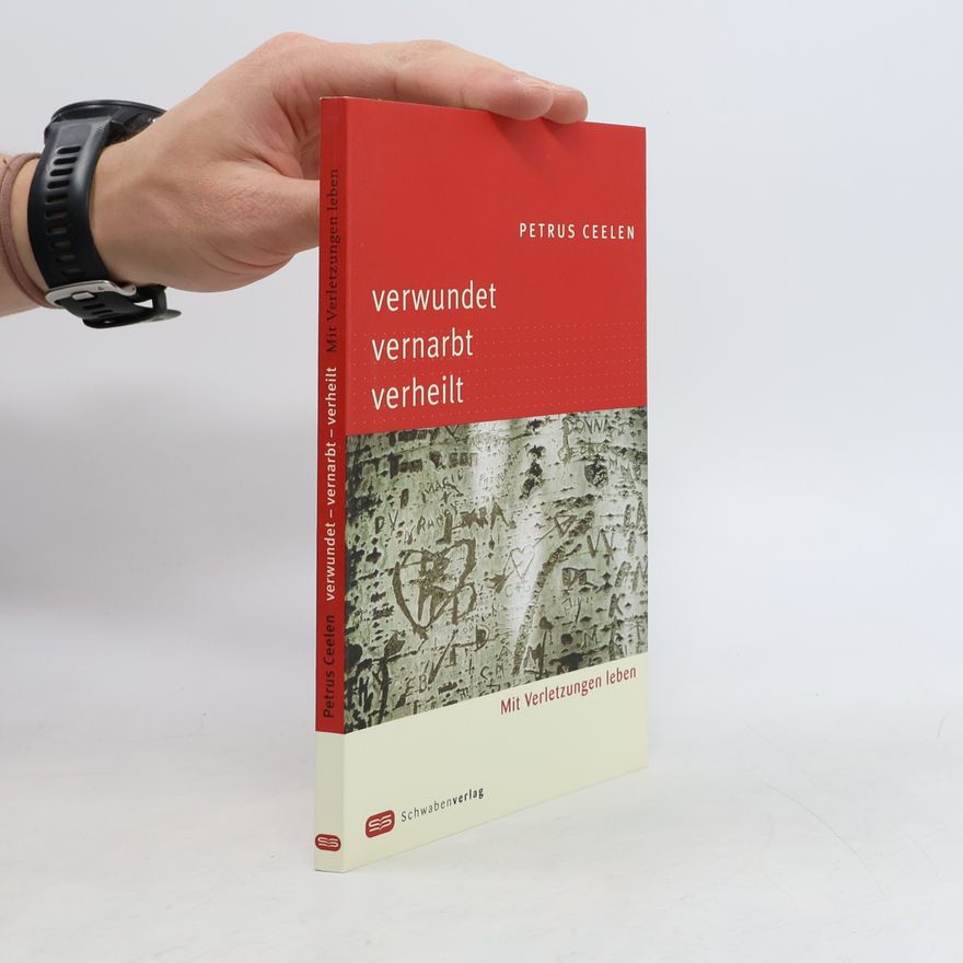 Petrus Ceelen Verwundet - vernarbt - verheilt