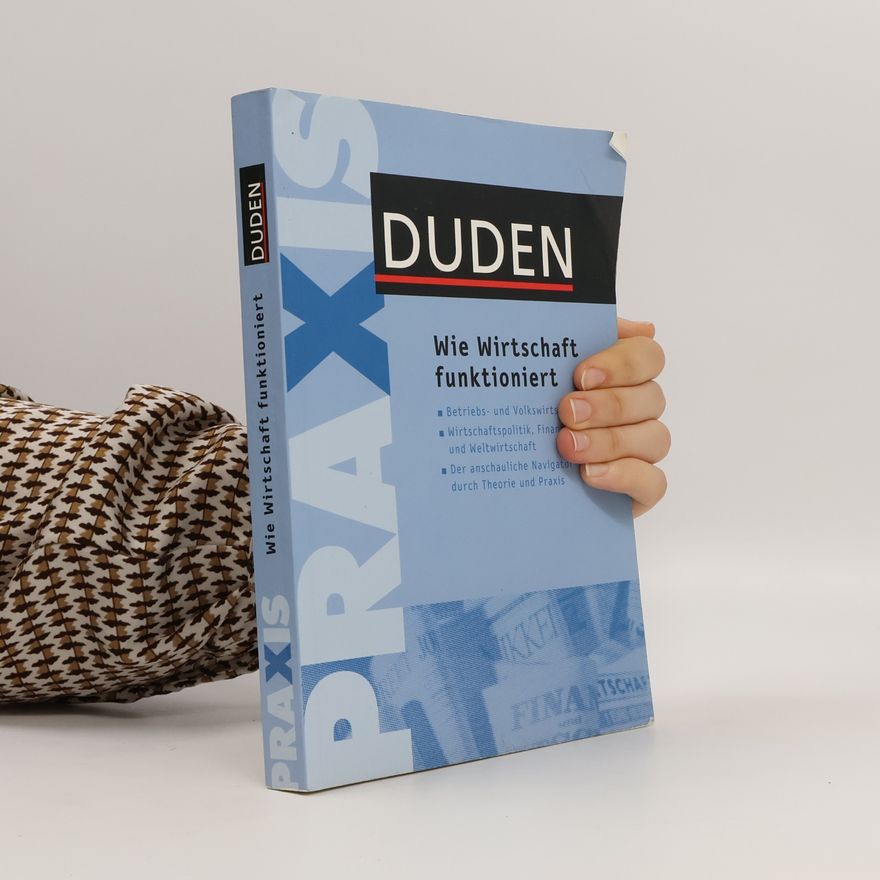 Herbert S. Buscher Duden, Wie Wirtschaft funktioniert