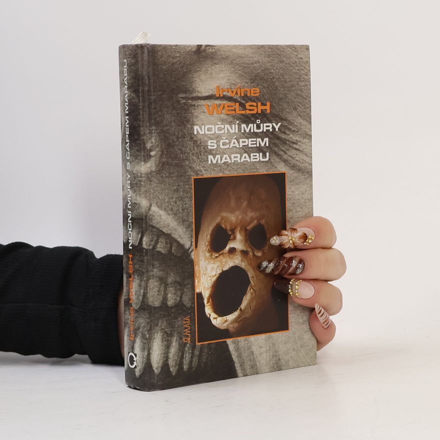 Irvine Welsh Noční můry s Čápem Marabu