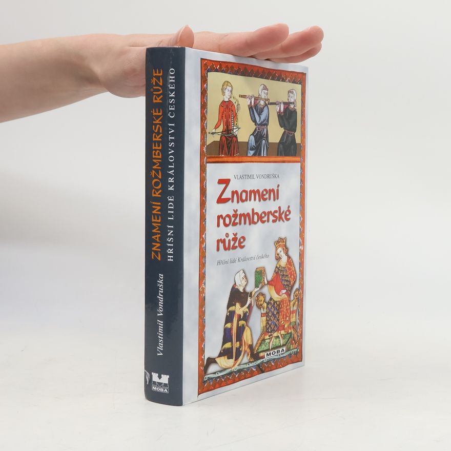 Vlastimil Vondruška Znamení rožmberské růže, aneb, Tři zločiny, které rozřešil královský prokurátor Oldřich z Chlumu
