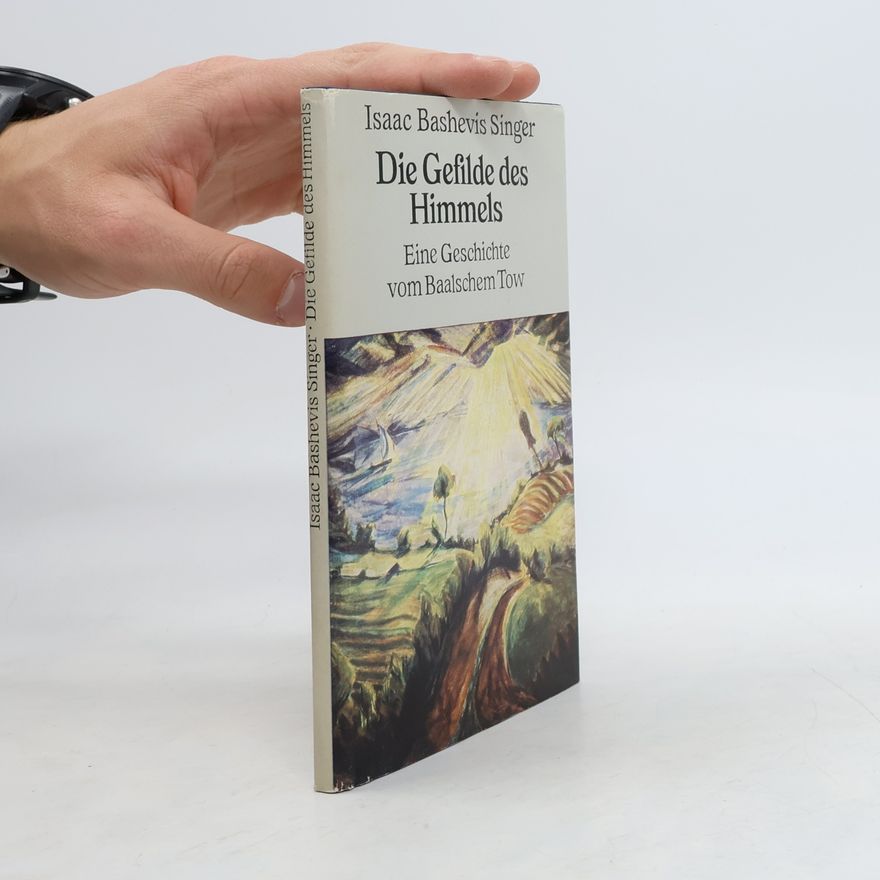 Isaac Bashevis Singer Die Gefilde des Himmels