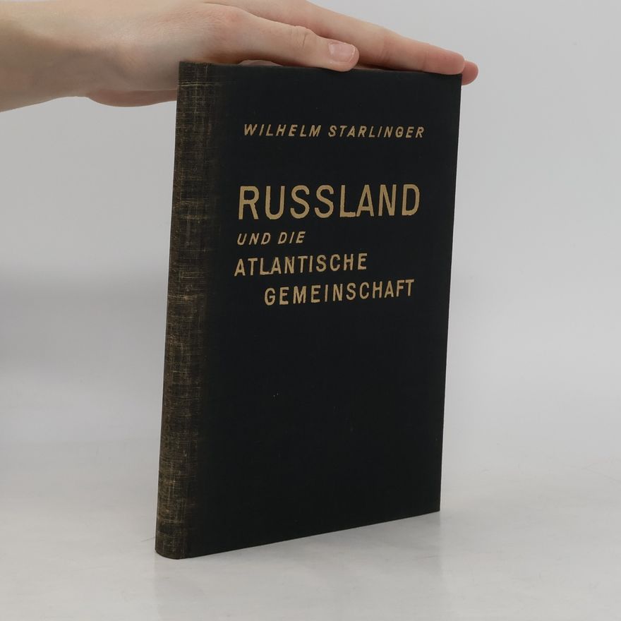 Wilhelm Starlinger Russland und die Atlantische Gemeinschaft