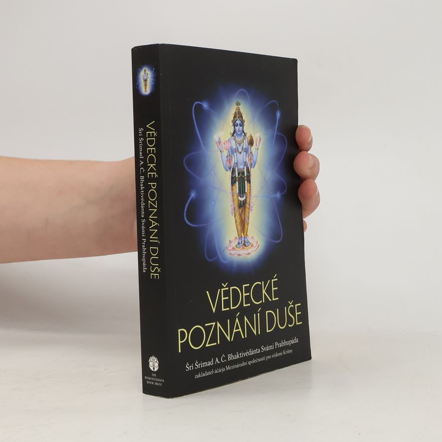 A. C. Bhaktivédánta Svámí Prabhupáda Vědecké poznání duše