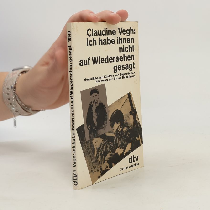 Claudine Vegh Ich habe ihnen nicht auf Wiedersehen gesagt