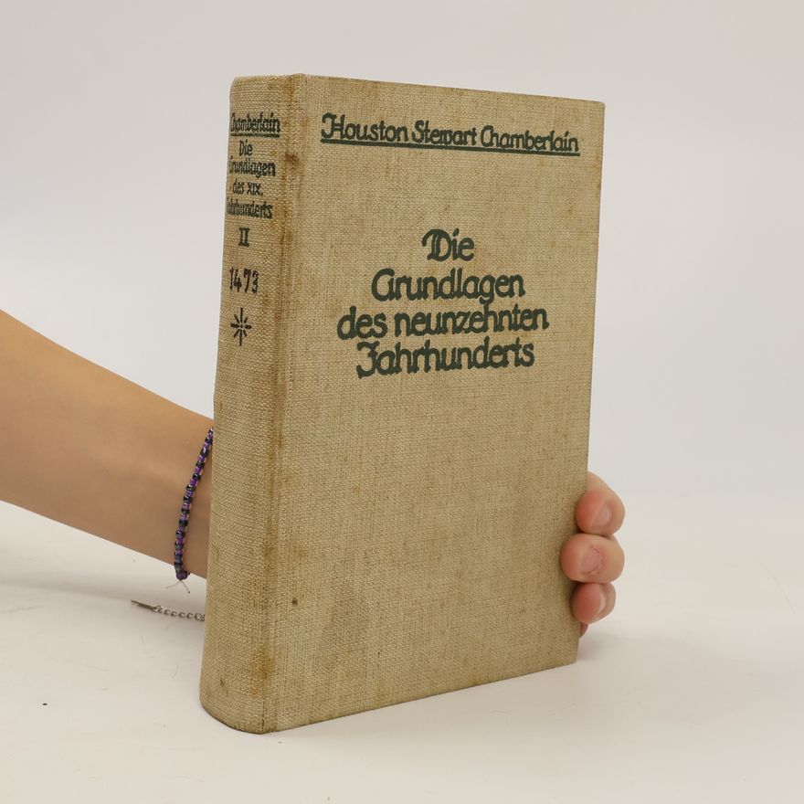 Houston Stewart Chamberlain Die Grundlagen des neunzehnten Jahrhunderts