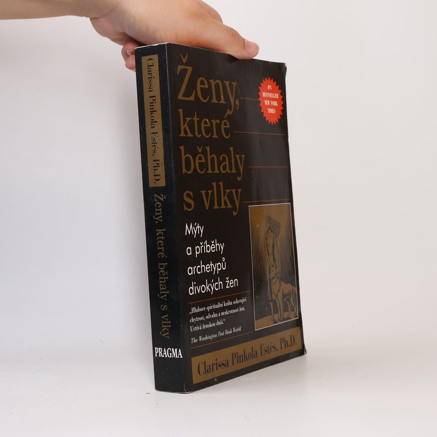 Clarissa Pinkola Estés Ženy, které běhaly s vlky