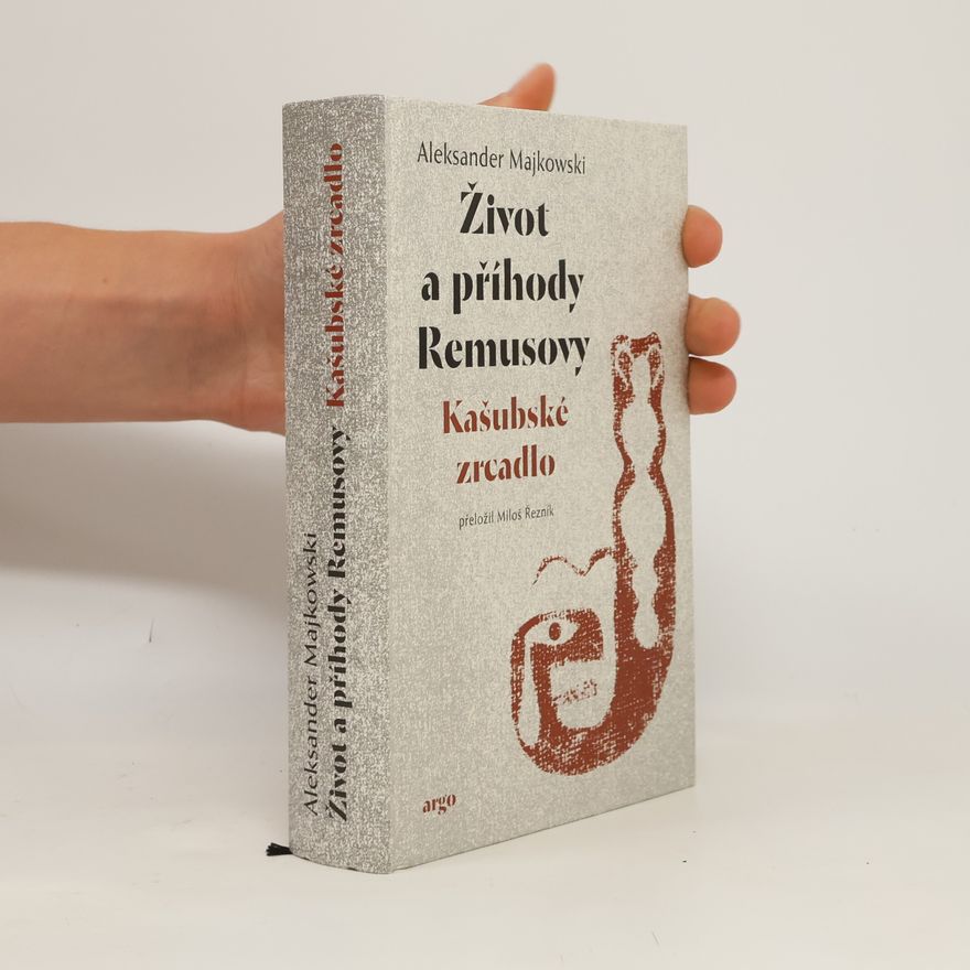 Aleksander Majkowski Život a příhody Remusovy. Kašubské zrcadlo
