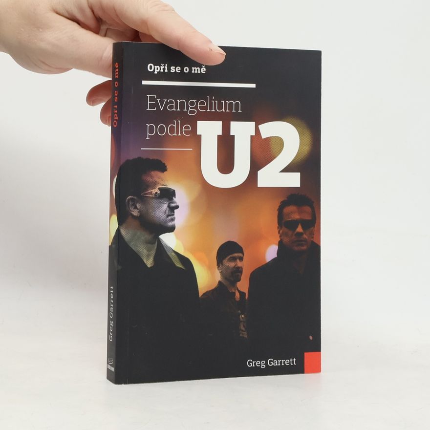 Greg Garrett Opři se o mě – Evangelium podle U2