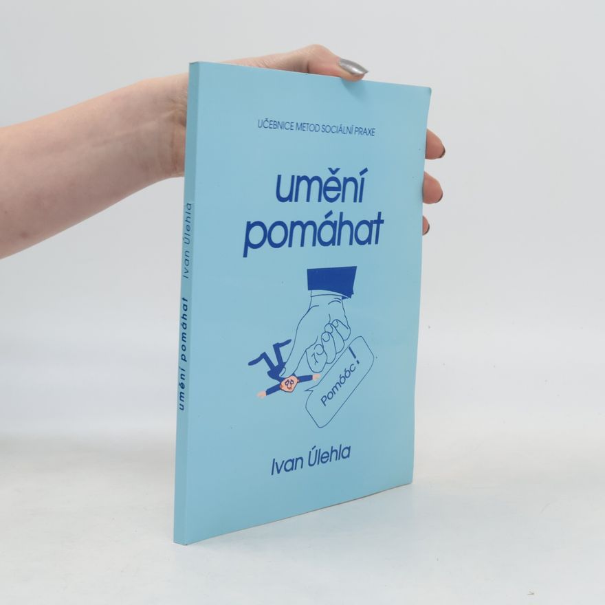 Ivan Úlehla Umění pomáhat - učebnice metod sociální praxe