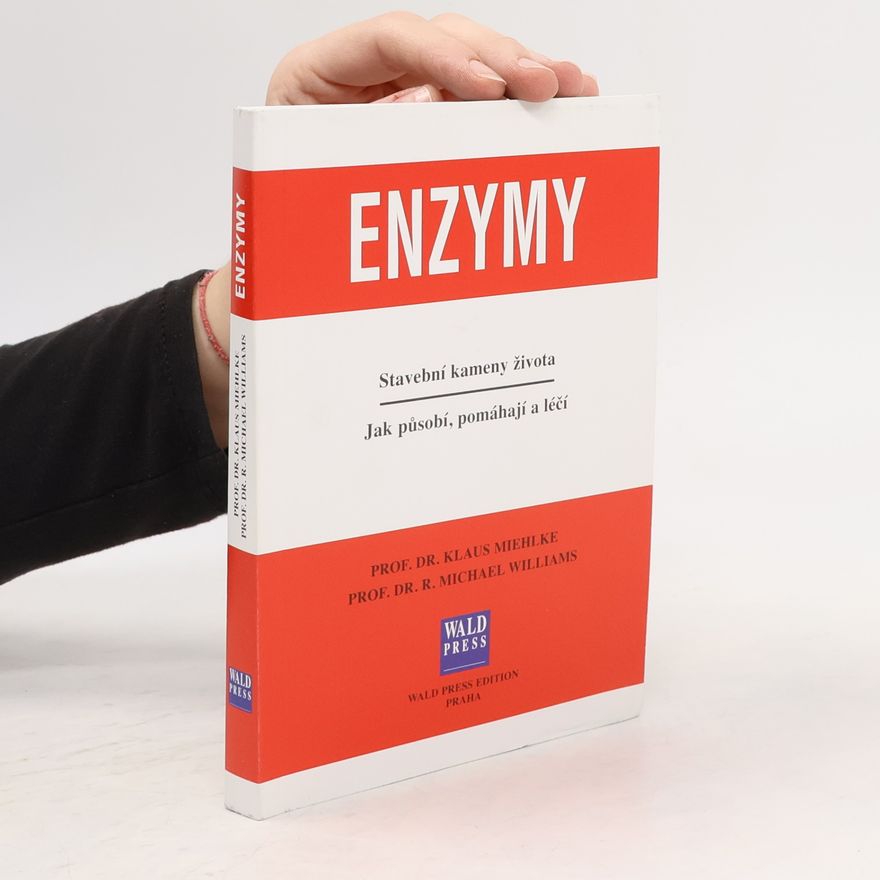 Klaus Miehlke Enzymy. Stavební kameny života. Jak působí, pomáhají a léčí.