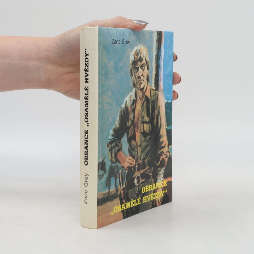 Zane Grey Obránce "Osamělé hvězdy"