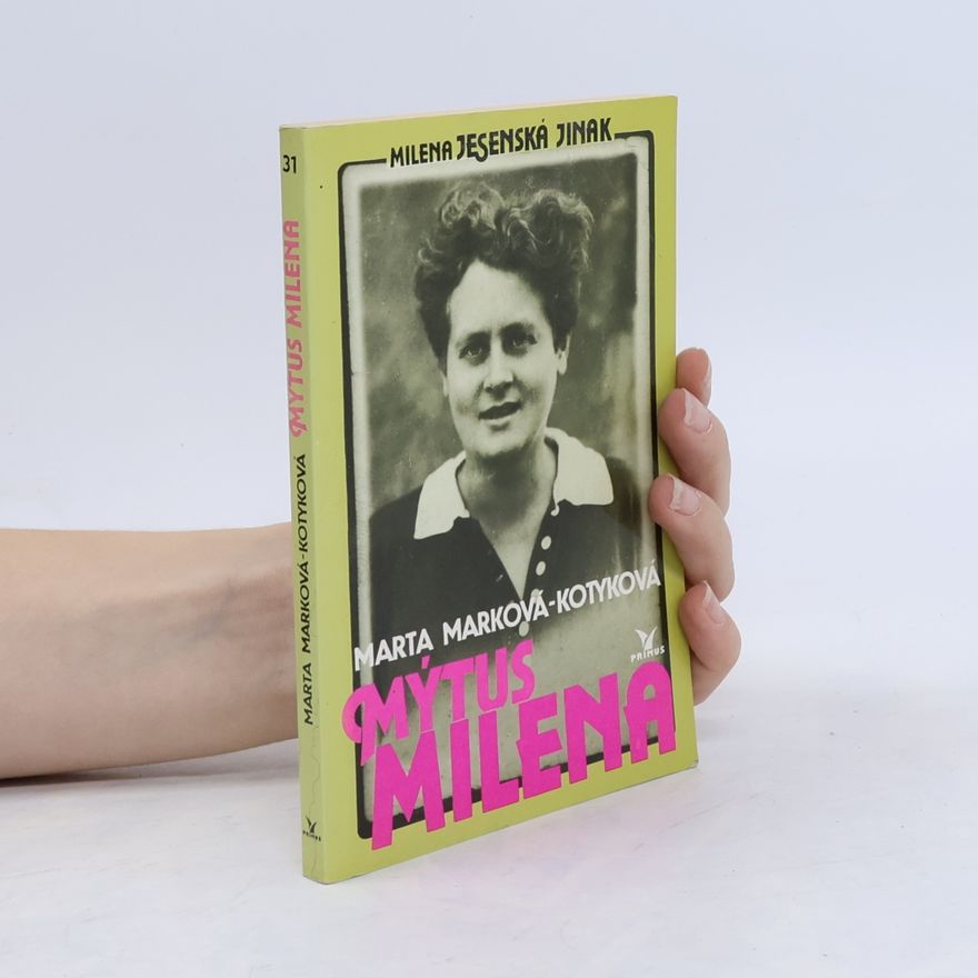 Marta Pelinka-Marková Mýtus Milena. Milena Jesenská jinak
